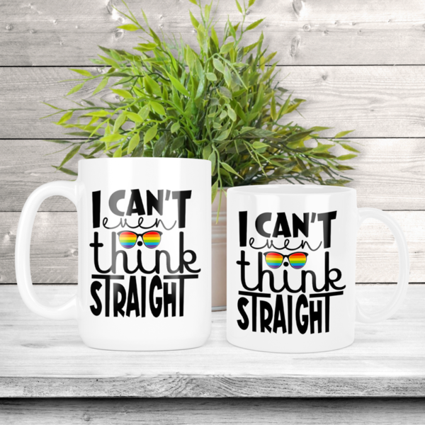 I Can't Even Think Straight Coffee Mug
