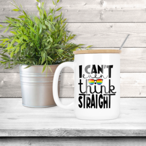 I Can't Even Think Straight Coffee Mug