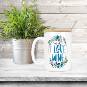 You Had Me At I Love Wine Too Coffee Mug