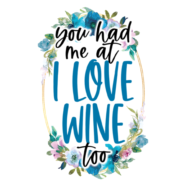 You Had Me At I Love Wine Too Coffee Mug